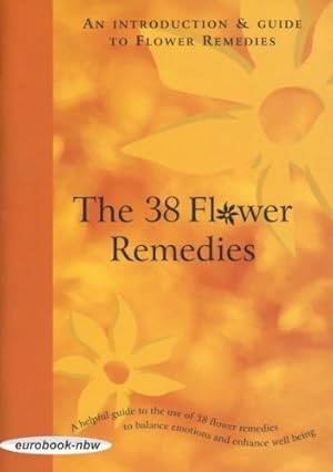 Immagine del venditore per The 38 Flower Remedies - a helpful guide to the use of 38 flower remedies to balance emotions and enhance well being venduto da WeBuyBooks