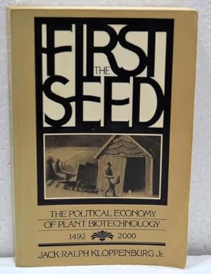 Image du vendeur pour First the Seed: The Political Economy of Plant Biotechnology, 1492  2000 mis en vente par WeBuyBooks