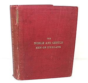 The Noble and Gentle Men of England; or, Notes Touching The Arms and Descents of the Ancient Knig...