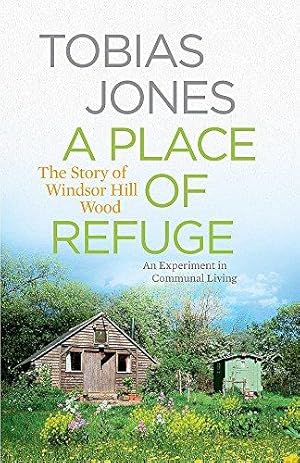 Seller image for A Place of Refuge: An Experiment in Communal Living " The Story of Windsor Hill Wood for sale by WeBuyBooks