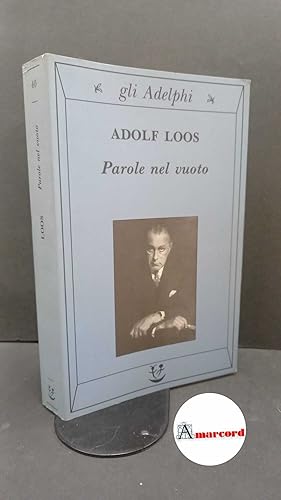 Seller image for Loos Adolf. Parole nel vuoto. Adelphi 1992. for sale by Amarcord libri