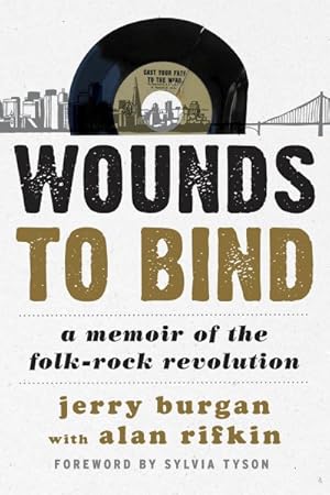Imagen del vendedor de Wounds to Bind : A Memoir of the Folk-Rock Revolution a la venta por GreatBookPrices