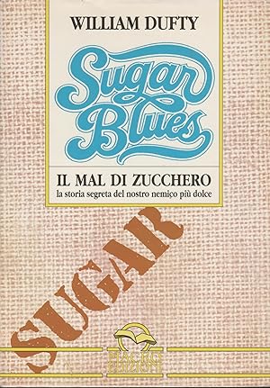 Imagen del vendedor de Sugar blues. Il mal di zucchero: una dipendenza dal sapore dolcissimo a la venta por MULTI BOOK