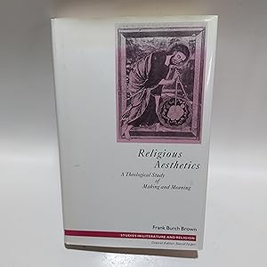 Imagen del vendedor de Religious Aesthetics: A Theological Study of Making and Meaning (Studies in Literature and Religion) a la venta por Cambridge Rare Books