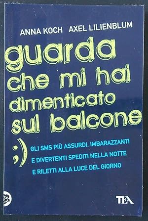 Guarda che mi hai dimenticato sul balcone