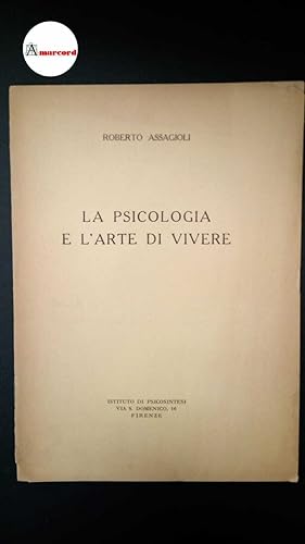 Seller image for Assagioli, Roberto. La psicologia e l'arte di vivere Firenze Istituto di psicosintesi, 1962 for sale by Amarcord libri