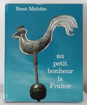 Au Petit bonheur la France. Photographies et textes de René Maltête.