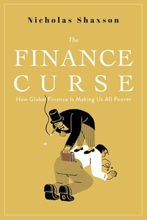 Image du vendeur pour Finance Curse : How Global Finance Is Making Us All Poorer mis en vente par GreatBookPrices