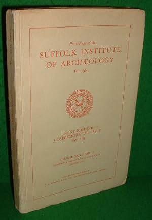PROCEEDINGS OF THE SUFFOLK INSTITUTE OF ARCHAEOLOGY for 1969 SAINT EDMUND COMMEMORATIVE ISSUE 869...