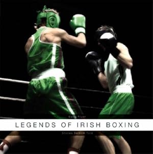 Image du vendeur pour Legends of Irish Boxing: Stories Seldom Told mis en vente par WeBuyBooks