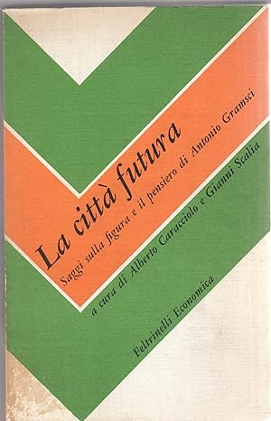 Seller image for La citt futura. Saggi sulla figura e il pensiero di Antonio Gramsci. for sale by MULTI BOOK