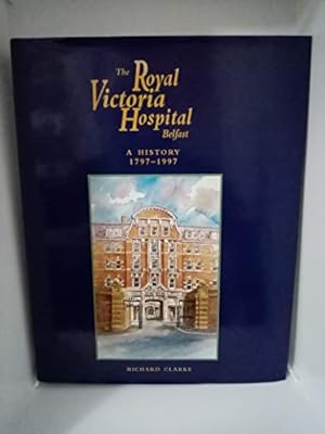 Seller image for The Royal Victoria Hospital: A History, 1797-1997 for sale by WeBuyBooks