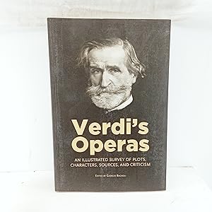 Seller image for Verdi's Operas: An Illustrated Survey of Plots, Characters, Sources, and Criticism (Amadeus) for sale by Cat On The Shelf