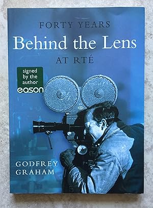 Forty Years Behind the Lens at RTÉ (Memories of a Cameraman at Home and Abroad)