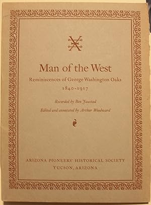 Seller image for Man of the West Reminiscences of George Washington Oaks 1840-1917 for sale by Old West Books  (ABAA)