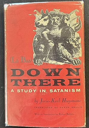 Seller image for (La Bas) Down There A Study in Satanism for sale by Before Your Quiet Eyes