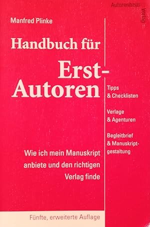 Handbuch für Erst-Autoren. Wie ich mein Manuskript anbiete und den richtigen Verlag finde.