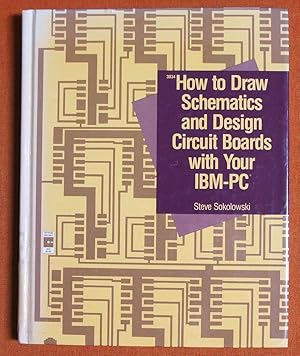 Imagen del vendedor de How to Draw Schematics and Design Circuit Boards with Your IBM-PC a la venta por GuthrieBooks