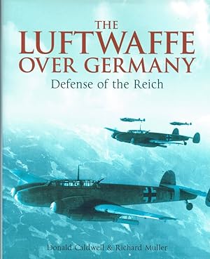 Bild des Verkufers fr THE LUFTWAFFE OVER GERMANY : DEFENSE OF THE REICH zum Verkauf von Paul Meekins Military & History Books