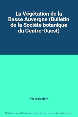 Bild des Verkufers fr La Vgtation de la Basse Auvergne (Bulletin de la Socit botanique du Centre-Ouest) zum Verkauf von Ammareal