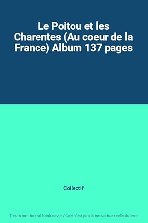 Image du vendeur pour Le Poitou et les Charentes (Au coeur de la France) Album 137 pages mis en vente par Ammareal