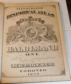 Image du vendeur pour ILLUSTRATED HISTORICAL ATLAS OF THE COUNTY OF HALDIMAND ONT. Compiled Drawn and Published from Personal Examinations and Surveys by H.R. Page & Co. mis en vente par Blue Mountain Books & Manuscripts, Ltd.