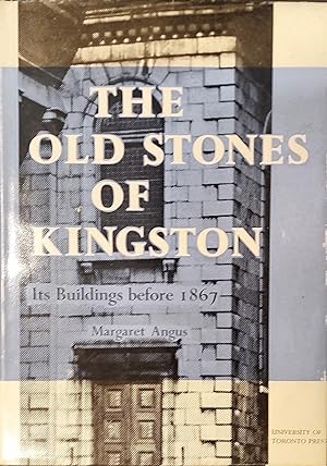 Bild des Verkufers fr The Old Stones of Kingston: Its Buildings before 1867 zum Verkauf von Mister-Seekers Bookstore