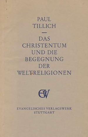 Das Christentum und Begegnung der Weltreligionen. Sonderdruck aus Paul Tillich Gesammelte Werke B...
