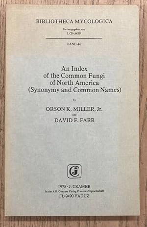 Seller image for An Index of the Common Fungi of North America, Synonymy and Common Names. [ Bibliotheca mycologica Volume/Band 44 ]. for sale by Frans Melk Antiquariaat