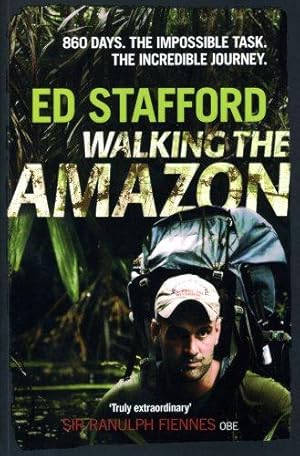 Image du vendeur pour Walking the Amazon: 860 Days. The Impossible Task. The Incredible Journey mis en vente par WeBuyBooks