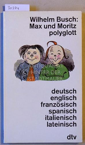 Bild des Verkufers fr Max und Moritz polyglott. deutsch - englisch - franzsisch - spanisch - italienisch - lateinisch. zum Verkauf von Antiquariat hinter der Stadtmauer