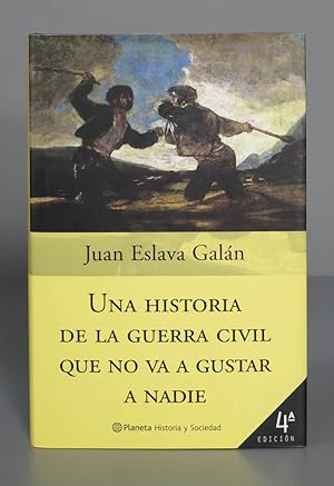 Seller image for Una historia de la Guerra Civil que no va a gustar a nadie. Juan Eslava Galn for sale by EL DESVAN ANTIGEDADES