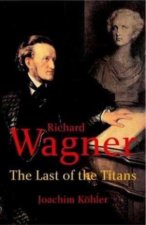 Bild des Verkufers fr Richard Wagner: The Last of the Titans zum Verkauf von WeBuyBooks