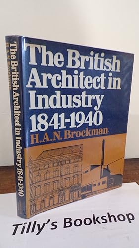 Image du vendeur pour The British Architect in Industry, 1841-1940 mis en vente par Tilly's Bookshop