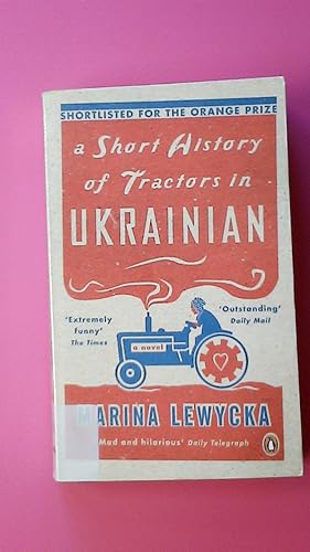 Seller image for SHORT HISTORY OF TRACTORS IN UKRAINIAN. Winner of the Saga Award for Wit 2005 and the Bollinger Everyman Wodehouse Prize 2005. Shortlisted for the Orange Prize, longlisted for the Booker Prize 2005 for sale by HPI, Inhaber Uwe Hammermller
