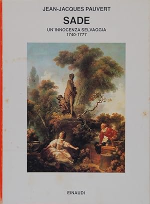 Sade. Un'innocenza selvaggia 1740 1777