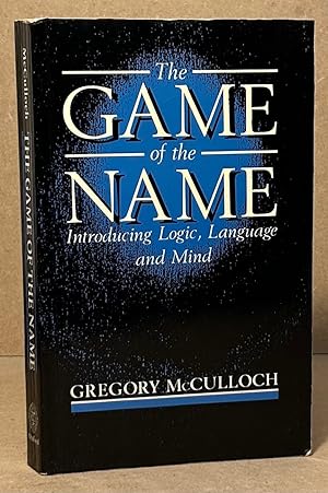 Bild des Verkufers fr The Game of the Name _ Introducing Logic, Language and Mind zum Verkauf von San Francisco Book Company