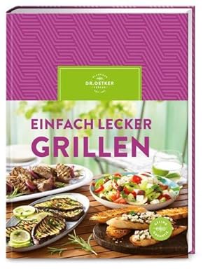 Bild des Verkufers fr Einfach lecker grillen: Ganzjhriges Grillvergngen mit Dr. Oetker! Mit ber 80 abwechslungsreichen Rezepten   von Klassikern bis Trendgerichten. zum Verkauf von Rheinberg-Buch Andreas Meier eK