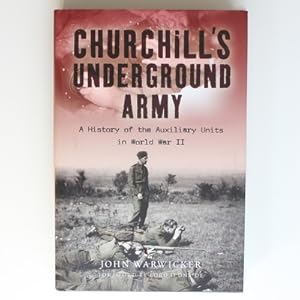 Bild des Verkufers fr Churchill's Underground Army: A History of the Auxiliary Units in World War II zum Verkauf von Fireside Bookshop