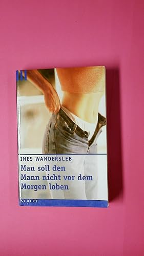 Imagen del vendedor de MAN SOLL DEN MANN NICHT VOR DEM MORGEN LOBEN. Roman a la venta por HPI, Inhaber Uwe Hammermller
