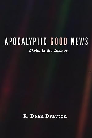 Imagen del vendedor de Apocalyptic Good News: Christ in the Cosmos a la venta por moluna