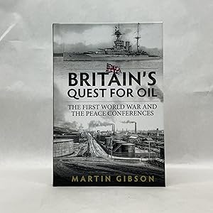 Seller image for BRITAIN'S QUEST FOR OIL: THE FIRST WORLD WAR AND THE PEACE CONFERENCES for sale by Atlanta Vintage Books