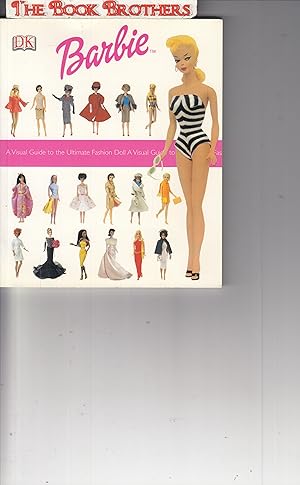 Immagine del venditore per Barbie:A Visual Guide to the Ultimate Fashion Doll venduto da THE BOOK BROTHERS