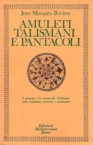 Seller image for Amuleti, talismani e pantacoli I principie la scienza dei Talismani nelle orientali e occidentali for sale by Di Mano in Mano Soc. Coop