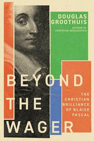 Seller image for Beyond the Wager : The Christian Brilliance of Blaise Pascal for sale by GreatBookPrices