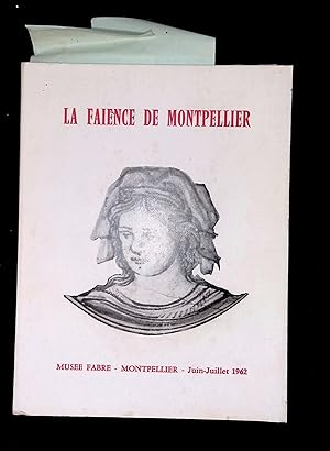 Bild des Verkufers fr La faence de Montpellier Muse Fabre Juin Juillet 1962 XVIe. XVIIe. XVIIIe sicle. zum Verkauf von LibrairieLaLettre2
