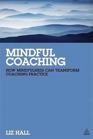 Bild des Verkufers fr Mindful Coaching: How Mindfulness can Transform Coaching Practice zum Verkauf von WeBuyBooks