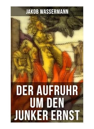 Bild des Verkufers fr Der Aufruhr um den Junker Ernst: Historischer Roman - Die Zeit der Hexenprozesse zum Verkauf von Rheinberg-Buch Andreas Meier eK