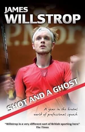 Seller image for Shot and a Ghost: A year in the brutal world of professional squash for sale by WeBuyBooks