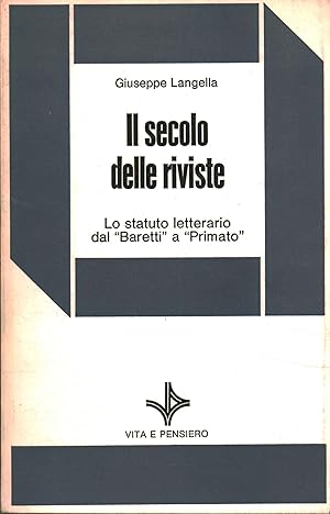 Immagine del venditore per Il secolo delle riviste Lo statuo letterario del "Baretti" a "Primato" venduto da Di Mano in Mano Soc. Coop